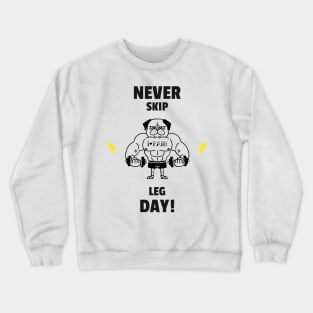 Never Skip Leg Day Gym Motivational Crewneck Sweatshirt